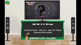 🎧 Unknown Brain - Why Do I- (feat. Bri Tolani) Karaoke/Instrumental | Sba Stuff Music