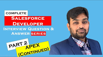 Salesforce developer interview questions and answers || 2022 || Part 2 || APEX (Continued)