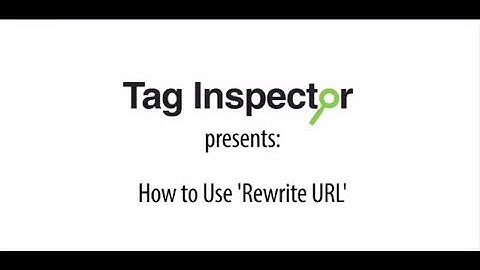 Tag Inspector - How to Use Rewrite URLs