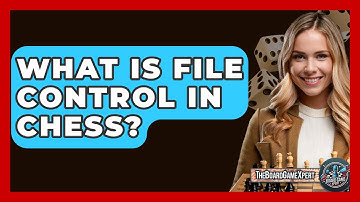 What Is File Control In Chess? - The Board Game Xpert