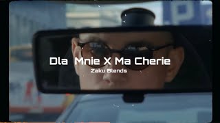 Dla Mnie X Ma Cherie (Blend LEPSZA WERSJA )