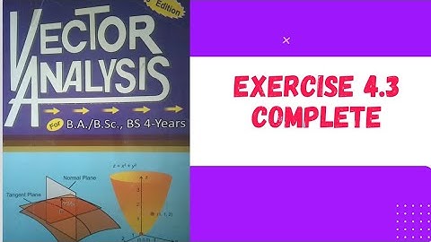 Exercise 4.3 Vector Analysis by ZR bhatti