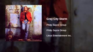 Philip Sayce Group - Grey City Storm
