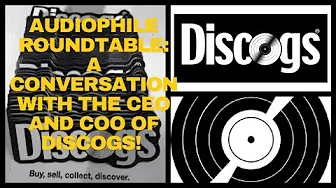 Live Audiophile Roundtable: A conversation with the CEO and COO of Discogs. Plus Q and A!