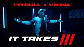 Смотреть клип Pitbull, Vikina - It Takes 3