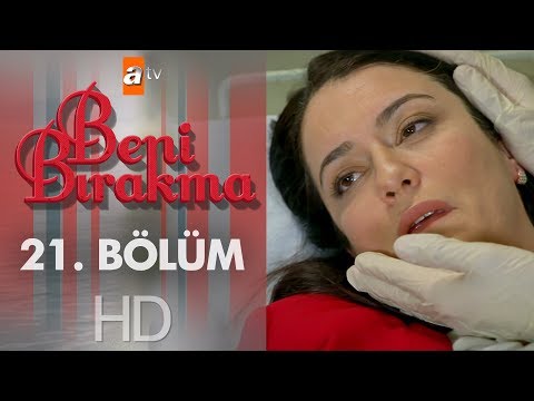 Beni Bırakma 21. Bölüm