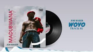 Joh Maker Woyo Official Audio Madubwana Ep 05