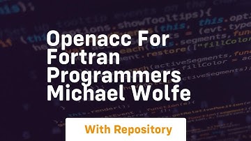 Openacc for fortran programmers michael wolfe