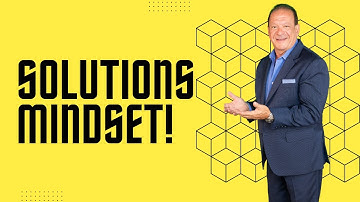 How to Develop a Solution-Oriented Mindset