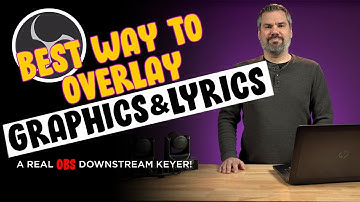 The Best Way to Overlay Graphics & Lyrics in OBS - A Downstream Keyer!