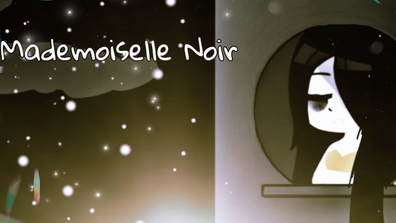 Mademoiselle Noir : A tragedy (GCMV/gacha song)