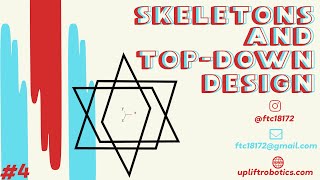 Skeletons and Top-Down Design in FTC