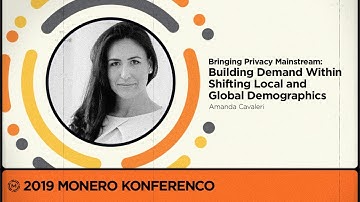 MoneroKon 2019 -  Bringing Privacy Mainstream: Building Demand for Shifting Global Demographics