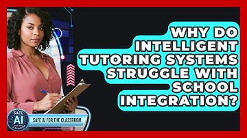 Why Do Intelligent Tutoring Systems Struggle With School Integration? - Safe AI for The Classroom