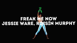 Jessie Ware, Róisín Murphy - Freak Me Now (Lyrics)