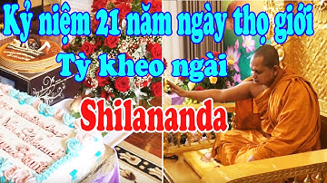 kỷ niệm 21 năm ngày thọ giới tỳ kheo ngài Shilananda |Vietnam