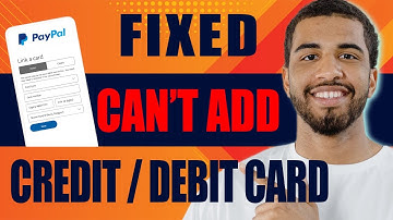 Why Can’t I Link My Debit/ Credit Card to PayPal Account (2025)
