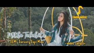 MITHA TALAHATU - TTM (Tamang Tapi Mau) Official Video Lyrics