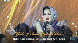 Hetty Koes Endang - Hati Lebur Jadi Debu (Live - Konsert Jubli Emas)