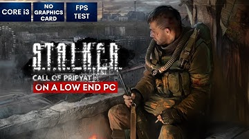 STALKER Call of Pripyat on Low End PC in 2023 | NO Graphics Card | i3