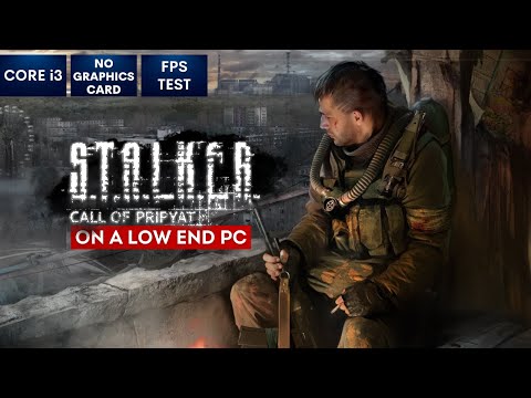 S.T.A.L.K.E.R. Call of Pripyat on Low End PC in 2023 | NO Graphics Card | i3