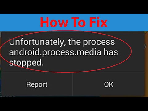 How To Fix "Unfortunately the process android.process.media has stopped" Error On Android ?