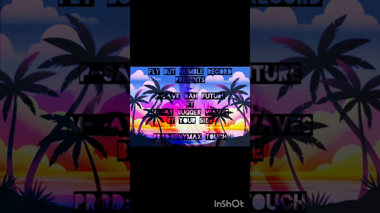 P-save Dah future ft M-Jay biggerwaves By your side
