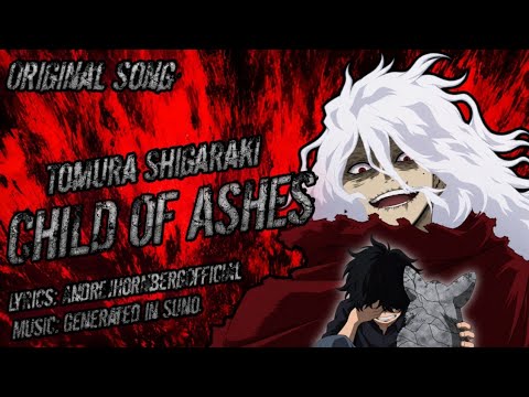 CHILD OF ASHES - Tomura Shigaraki - Original Song [Lyrics In Discription]