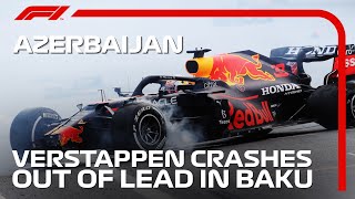 Verstappen Crashes Out of Lead After Left Rear Failure | 2021 Azerbaijan Grand Prix