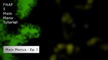 FNAF 3 Main Menu Tutorial - Main Menus: Episode 1