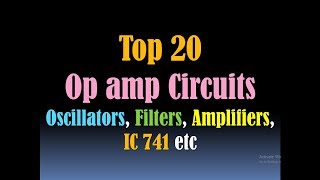 Operational Amplifier (Op amp Circuits)  - Op amp Types, Oscillators, Rectifiers, Filters & IC 741