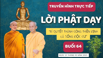 Buổi 64 | Bí Quyết Thành Công Thiền Định Là Sống Độc Cư - Đức Thầy Thích Mật Hạnh - Viện Trưởng TVCN