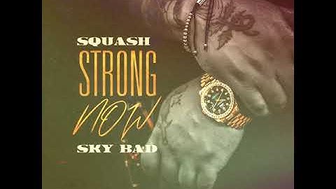 Squash, Sky Bad - Strong Now (Official Audio)