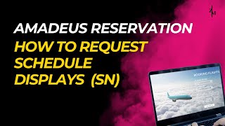 Master the Amadeus Schedule (SN) Display Command
