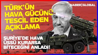 Netanyahu Türkün Hava Gücünü Tescilledi Suriyede Tek Bir Üs Kurarsa Biteceğini İtiraf Etti