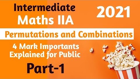 Intermediate Maths IIA Permutations and Combinations Part-1 || Very Important Q.s Explained || 2021