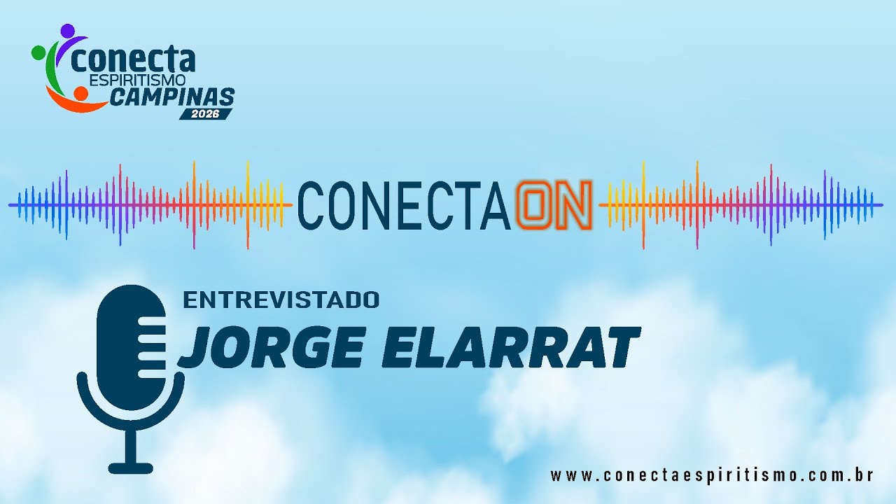 🎙️ Podcast CONECTA ESPIRITISMO – CONECTA.ON com Jorge Elarrat