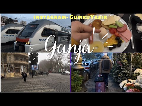 Trip to Ganja | Azerbaijan's Hidden Gem |  Discovering the Best of Ganja by Train