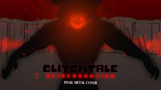 GLITCHTALE || Reincarnation | Final Metal Cover [ Hate's theme 2 ]