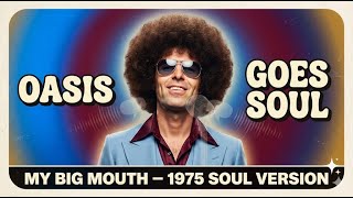 OASIS | MY BIG MOUTH