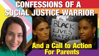 Confessions of a Social Justice Warrior and a Call to Action for Parents