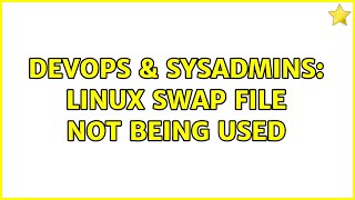 DevOps & SysAdmins: Linux swap file not being used