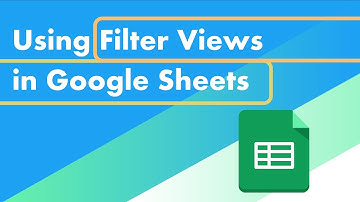Google Sheets Filter Views - Save the Way You Sort Your Data
