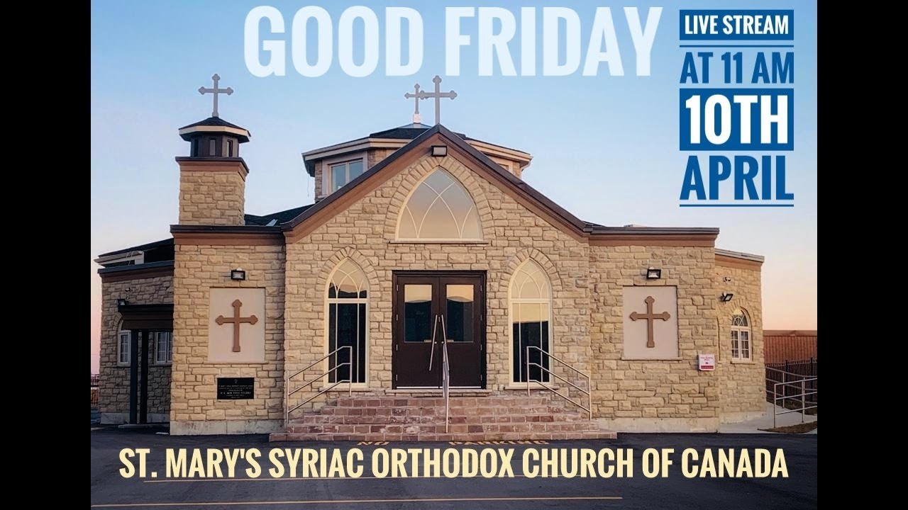 Good Friday at St. Mary's Syriac Orthodox Church Of Canada LIVE ARPO STUDIOS