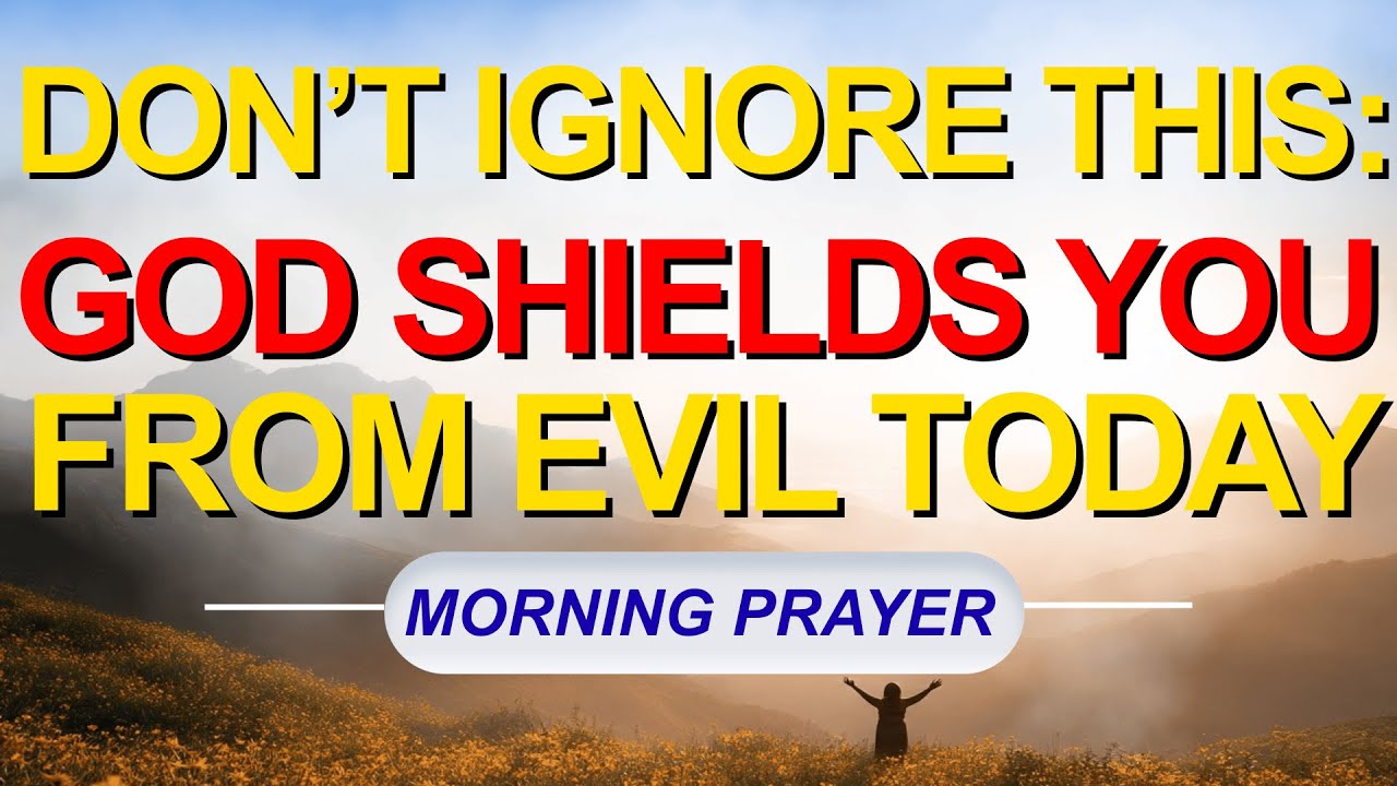 ✝️ DAILY PRAYER FOR PROTECTION FROM NEGATIVE ENERGY AND EVERY EVIL THAT SURROUNDS YOU