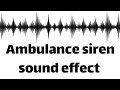 Ambulance Siren Sound Effect No Copyright Ambulance Siren Sound Effect No Copyright