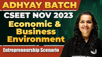 Entrepreneurship Scenario | Economic and Business Environment For CSEET | CSEET Nov 2023