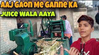 Aaj Gaon Me Ganne Ka Juice Wala Aaya 🤩 | crazy vlogs |