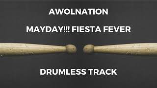 Awolnation - Mayday!!! Fiesta Fever (drumless)