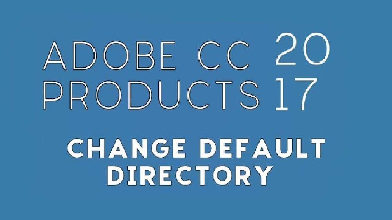 Complete Method To Change Default Installation Path For Adobe CC 2017 complete-method-to-change-default-installation-path-for-adobe-cc-2017